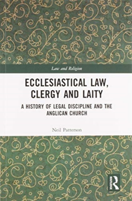 Cover for Neil Patterson · Ecclesiastical Law, Clergy and Laity: A History of Legal Discipline and the Anglican Church - Law and Religion (Paperback Book) (2020)