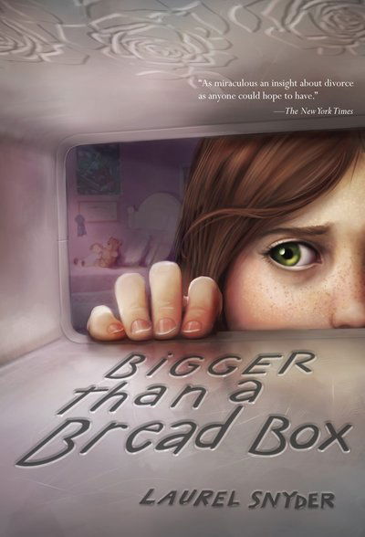 Cover for Laurel Snyder · Bigger than a Bread Box (Paperback Book) (2012)