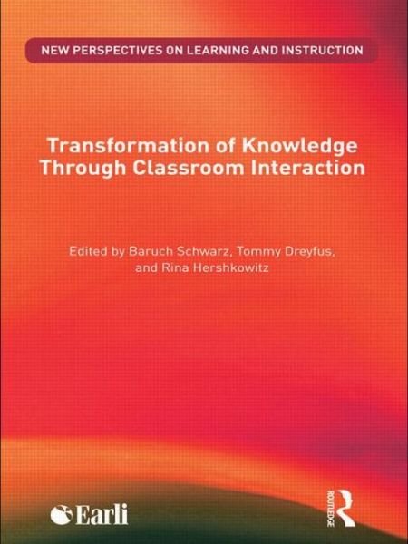 Transformation of Knowledge through Classroom Interaction - New Perspectives on Learning and Instruction - Schwarz Baruch - Kirjat - Taylor & Francis Ltd - 9780415492256 - torstai 9. huhtikuuta 2009