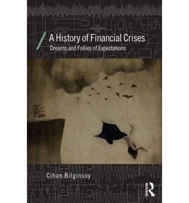 Cover for Cihan Bilginsoy · A History of Financial Crises: Dreams and Follies of Expectations - Economics as Social Theory (Taschenbuch) (2014)