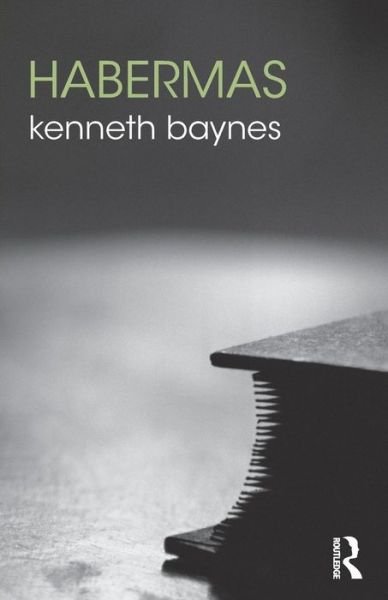 Cover for Baynes, Kenneth (Syracuse University, USA) · Habermas - The Routledge Philosophers (Paperback Bog) (2015)