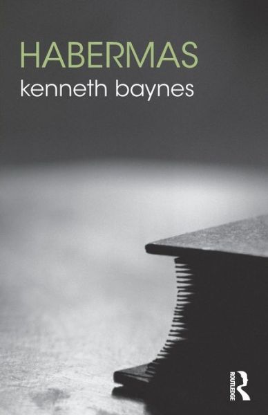 Cover for Baynes, Kenneth (Syracuse University, USA) · Habermas - The Routledge Philosophers (Paperback Book) (2015)