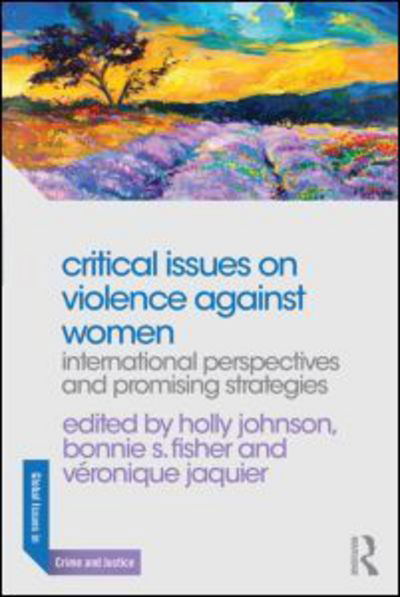 Cover for Holly Johnson · Critical Issues on Violence Against Women: International Perspectives and Promising Strategies - Global Issues in Crime and Justice (Paperback Book) (2014)