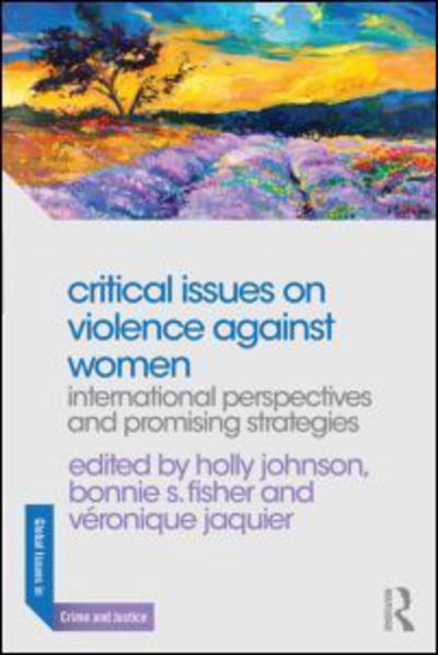 Cover for Holly Johnson · Critical Issues on Violence Against Women: International Perspectives and Promising Strategies - Global Issues in Crime and Justice (Paperback Bog) (2014)