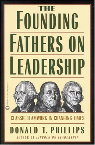 Cover for Donald T. Phillips · The Founding Fathers on Leadership: Classic Teamwork in Changing Times (Paperback Book) (1998)