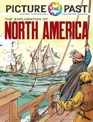 Cover for Peter F. Copeland · Picture the Past: the Exploration of North America, Historical Coloring Book (Pocketbok) (2023)