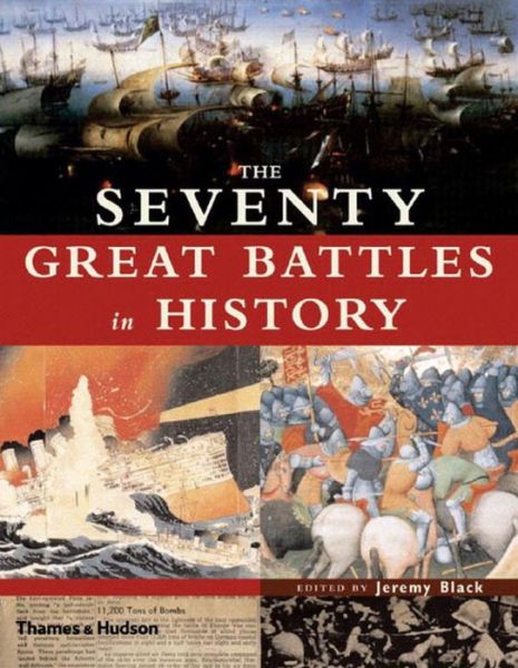 Cover for Jeremy Black · The Seventy Great Battles of All Time (Hardcover Book) (2005)