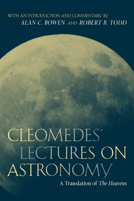 Cover for Cleomedes · Cleomedes' Lectures on Astronomy: A Translation of  The Heavens - Hellenistic Culture and Society (Inbunden Bok) (2004)