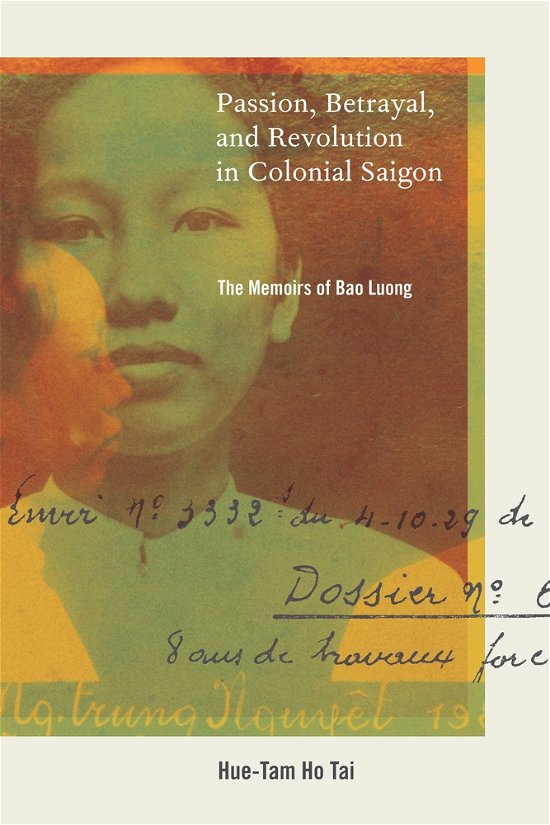 Cover for Hue-Tam Ho Tai · Passion, Betrayal, and Revolution in Colonial Saigon: The Memoirs of Bao Luong (Gebundenes Buch) (2010)