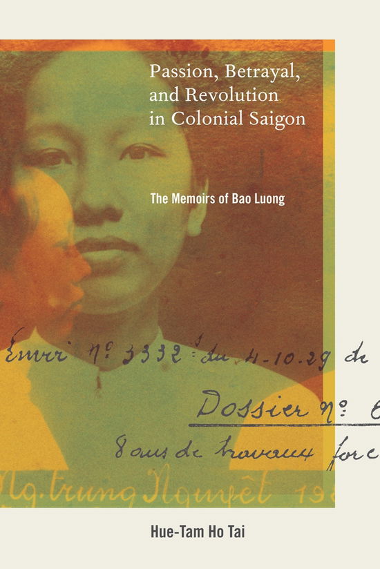 Cover for Hue-Tam Ho Tai · Passion, Betrayal, and Revolution in Colonial Saigon: The Memoirs of Bao Luong (Hardcover Book) (2010)