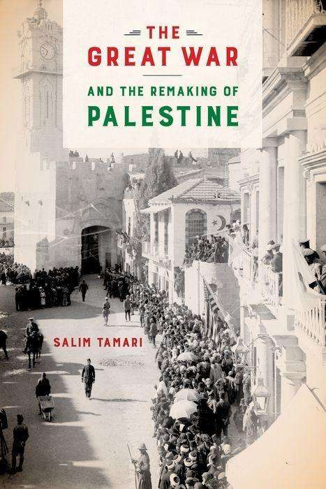 Cover for Salim Tamari · The Great War and the Remaking of Palestine (Hardcover Book) (2017)