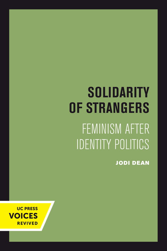 Cover for Jodi Dean · Solidarity of Strangers: Feminism after Identity Politics (Gebundenes Buch) (2024)