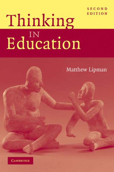 Cover for Lipman, Matthew (Montclair State University, New Jersey) · Thinking in Education (Paperback Book) [2 Revised edition] (2003)