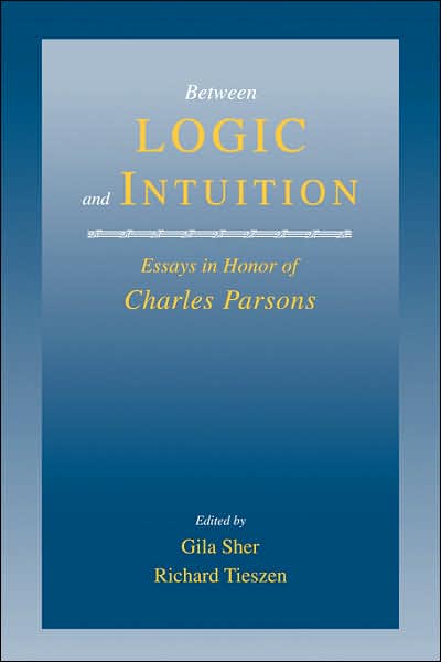 Cover for Gila Sher · Between Logic and Intuition: Essays in Honor of Charles Parsons (Pocketbok) (2007)