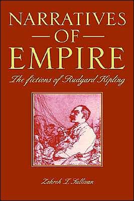 Cover for Sullivan, Zohreh T. (University of Illinois, Urbana-Champaign) · Narratives of Empire: The Fictions of Rudyard Kipling (Hardcover Book) (1993)