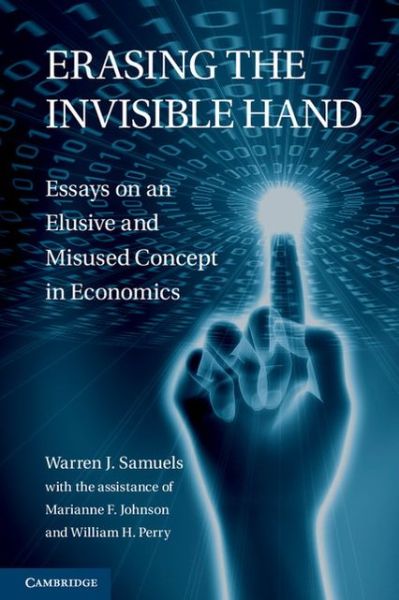 Erasing the Invisible Hand: Essays on an Elusive and Misused Concept in Economics - Samuels, Warren J. (Michigan State University) - Livros - Cambridge University Press - 9780521517256 - 12 de setembro de 2011