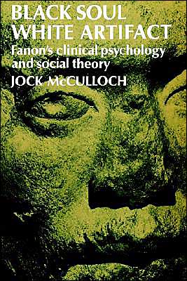 Cover for Jock McCulloch · Black Soul, White Artifact: Fanon's Clinical Psychology and Social Theory (Paperback Book) (2002)