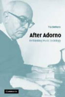 Cover for DeNora, Tia (University of Exeter) · After Adorno: Rethinking Music Sociology (Hardcover Book) (2003)