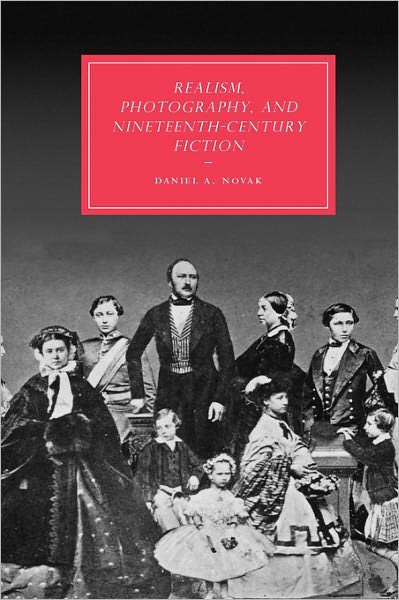 Cover for Novak, Daniel A. (Professor, Louisiana State University) · Realism, Photography and Nineteenth-Century Fiction - Cambridge Studies in Nineteenth-Century Literature and Culture (Hardcover Book) (2008)