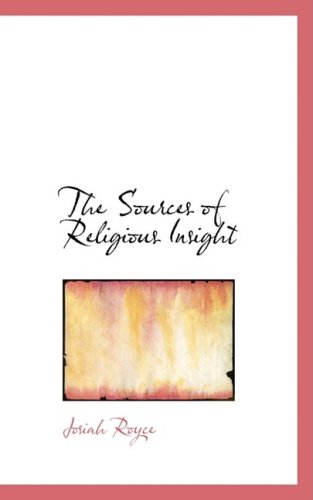 The Sources of Religious Insight - Josiah Royce - Books - BiblioLife - 9780554993256 - August 20, 2008