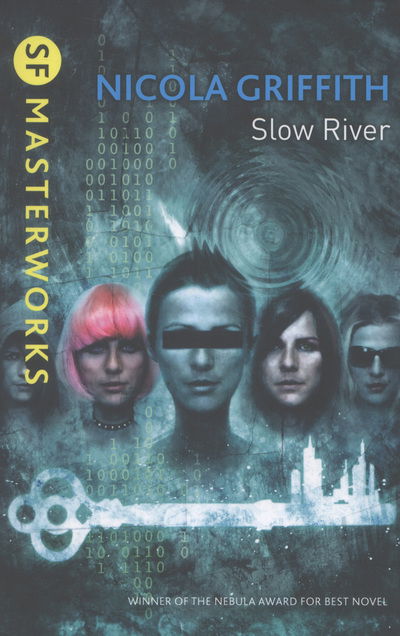 Cover for Nicola Griffith · Slow River - S.F. Masterworks (Paperback Book) (2013)