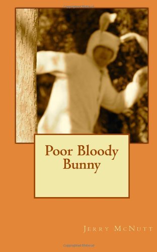 Mr. Jerry Mcnutt · Poor Bloody Bunny (Paperback Bog) (2011)