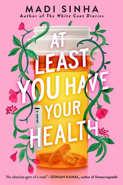At Least You Have Your Health - Madi Sinha - Kirjat - Penguin Putnam Inc - 9780593334256 - tiistai 5. huhtikuuta 2022
