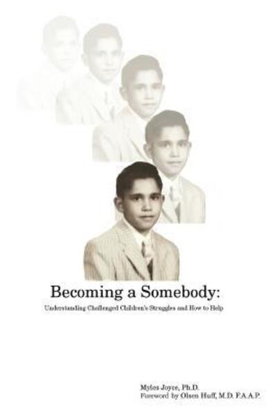 Cover for Myles Joyce · Becoming a Somebody: Understanding Challenged Children's Struggles and How to Help (Paperback Book) (2005)