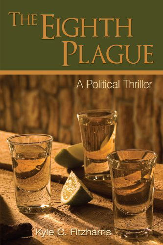 Cover for Kyle C. Fitzharris · The Eighth Plague: a Political Thriller (Hardcover Book) (2008)