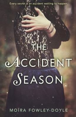 Cover for Moira Fowley-Doyle · The Accident Season (Hardcover Book) (2016)