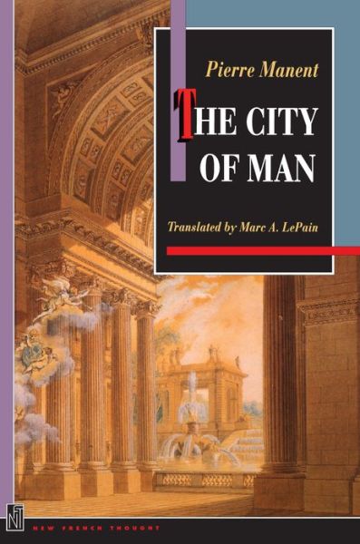 Cover for Pierre Manent · The City of Man - New French Thought Series (Paperback Book) (2000)