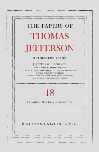 Cover for Thomas Jefferson · The Papers of Thomas Jefferson, Retirement Series, Volume 18: 1 December 1821 to 15 September 1822 - Papers of Thomas Jefferson: Retirement Series (Hardcover Book) (2022)