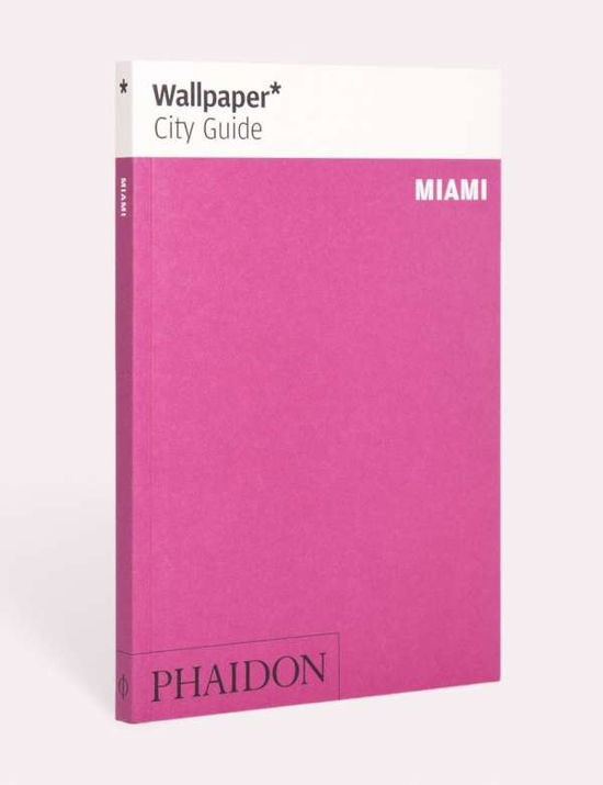 Wallpaper* City Guide Miami - Wallpaper - Wallpaper* - Bücher - Phaidon Press Ltd - 9780714878256 - 8. Juli 2019