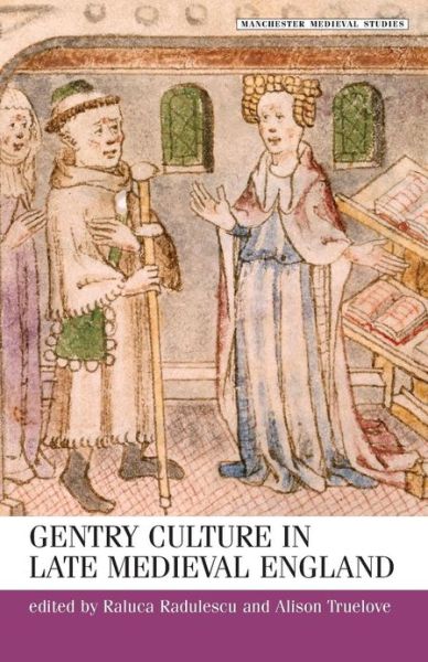Cover for Raluca Radulescu · Gentry Culture in Late-Medieval England - Manchester Medieval Studies (Paperback Book) [New edition] (2006)