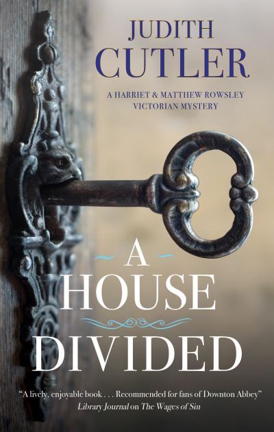 Cover for Judith Cutler · A House Divided - A Harriet &amp; Matthew Rowsley Victorian mystery (Hardcover bog) [Main edition] (2022)