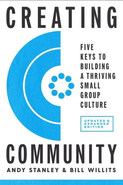 Creating Community, Revised and Updated Edition: Five Keys to Building a Thriving Small-Group Culture - Andy Stanley - Böcker - Waterbrook Press (A Division of Random H - 9780735291256 - 13 juli 2021