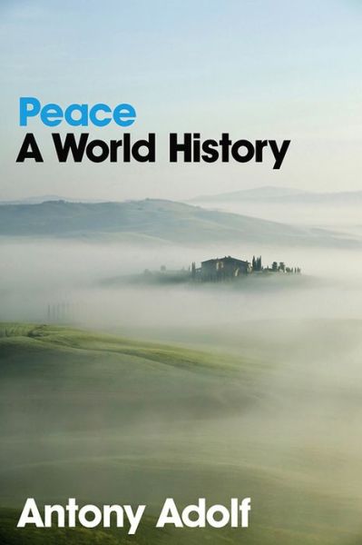 Cover for Antony Adolf · Peace: A World History (Hardcover Book) (2009)