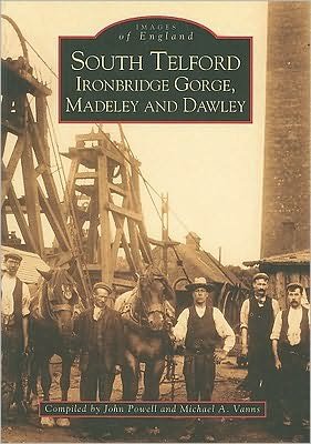 Cover for John Powell · South Telford, Ironbridge Gorge, Madeley and Dawley (Paperback Book) (1995)