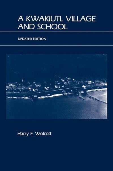 Cover for Harry F. Wolcott · A Kwakiutl Village and School (Paperback Book) (2003)
