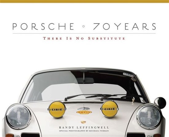 Cover for Randy Leffingwell · Porsche 70 Years: There Is No Substitute (Hardcover Book) (2017)