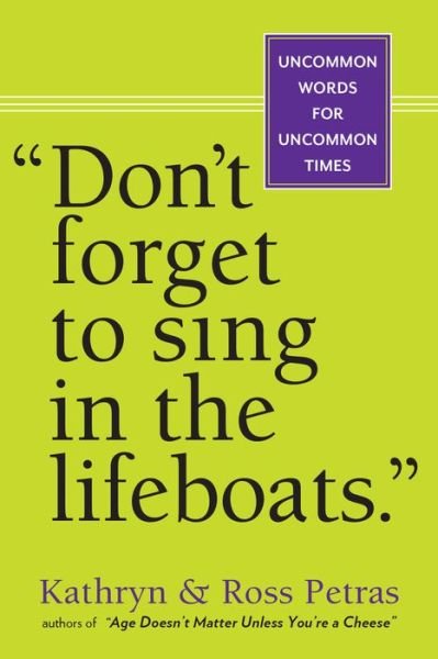 Don't Forget To Sing In The Lifeboats - Kathryn Petras - Livres - Workman Publishing - 9780761155256 - 20 mai 2009