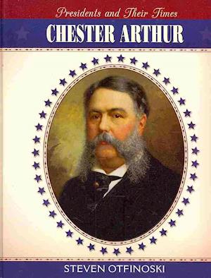 Cover for Steven Otfinoski · Chester Arthur (Presidents and Their Times) (Innbunden bok) (2010)