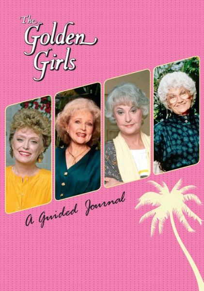 Cover for Christine Kopaczewski · The Golden Girls: A Guided Journal (Book) (2020)