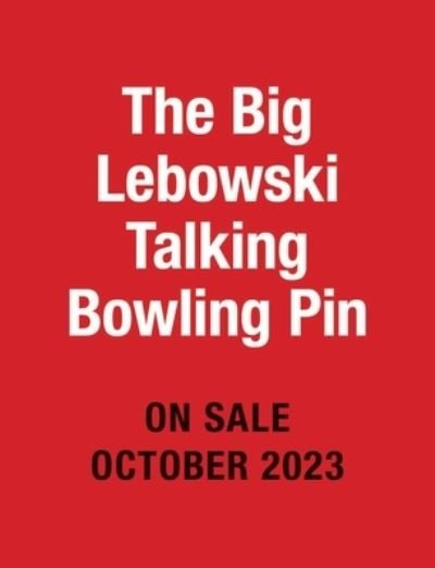 The Big Lebowski Talking Bowling Pin: The Dude Abides - Running Press - Bøger - Running Press - 9780762484256 - 5. oktober 2023