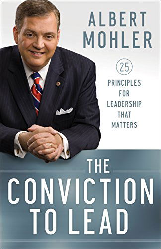 Cover for Albert Mohler · The Conviction to Lead - 25 Principles for Leadership That Matters (Paperback Book) (2014)