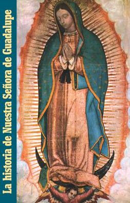 Cover for Una Publicacion Pastoral Redentorista · La Historia de Nuestra Senora de Guadalupe (Paperback Book) (2006)