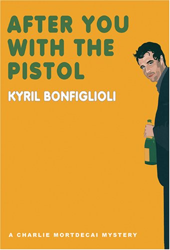 Cover for Kyril Bonfiglioli · After You with the Pistol (Charlie Mortdecai Mysteries) (Audiobook (CD)) [Unabridged edition] (2006)