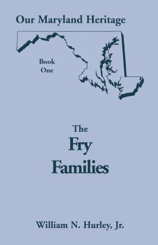Cover for W N Hurley · Our Maryland Heritage, Book 1: The Fry Families - Heritage Classic (Paperback Book) (2013)