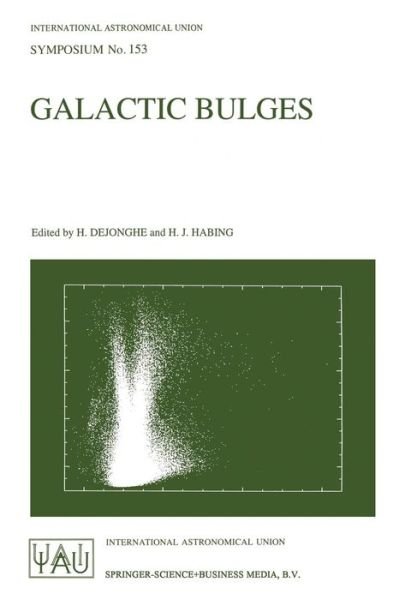 Galactic Bulges: Proceedings of the 153th Symposium of the International Astronomical Union, Held in Ghent, Belgium, August 17-22, 1992 - International Astronomical Union Symposia - Herwig Dejonghe - Books - Springer - 9780792324256 - November 30, 1993