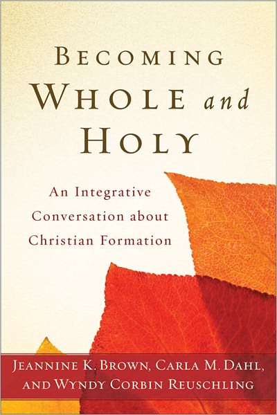 Cover for Jeannine K. Brown · Becoming Whole and Holy – An Integrative Conversation about Christian Formation (Paperback Book) (2011)